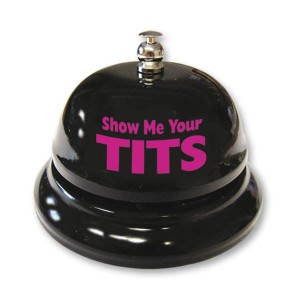 Show Me Your Tits Table Bell