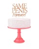 Glitterati Same Penis Forever Cake Topper